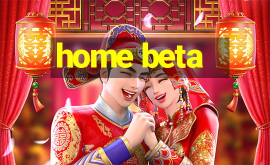 home beta