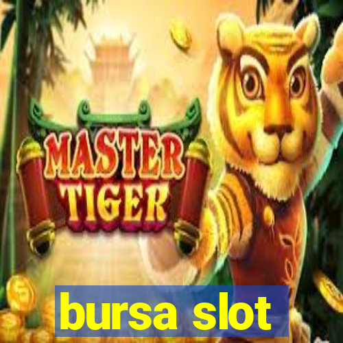 bursa slot