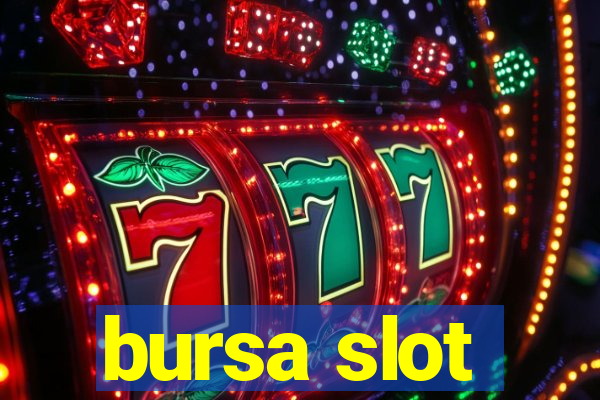 bursa slot