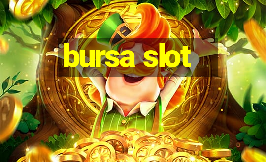 bursa slot