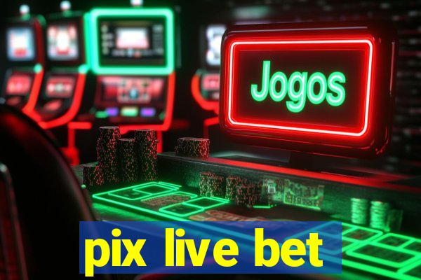 pix live bet