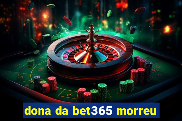 dona da bet365 morreu