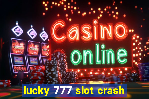 lucky 777 slot crash