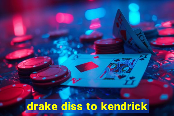 drake diss to kendrick