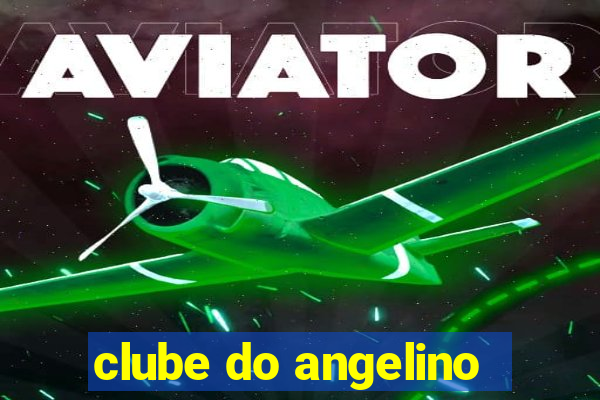 clube do angelino