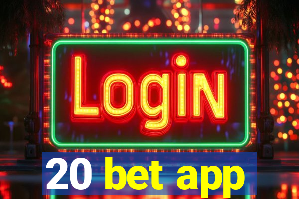 20 bet app