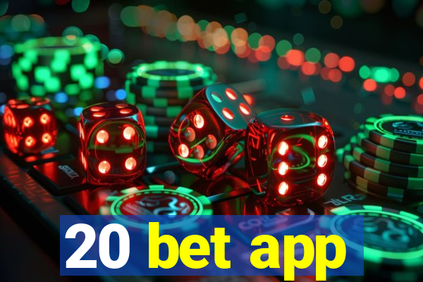 20 bet app