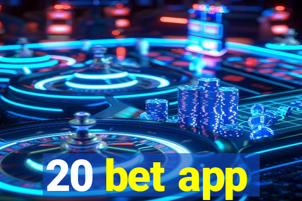 20 bet app