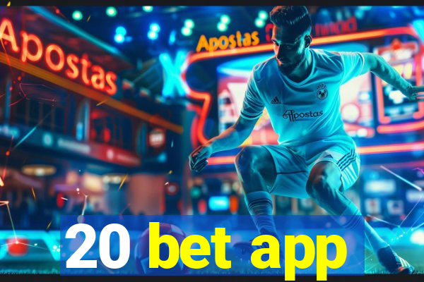 20 bet app