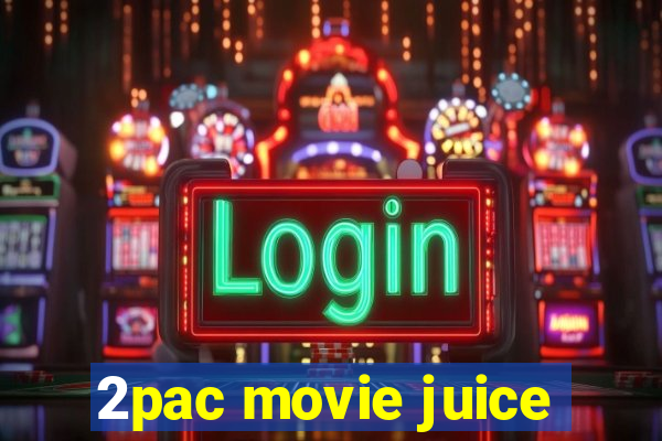 2pac movie juice