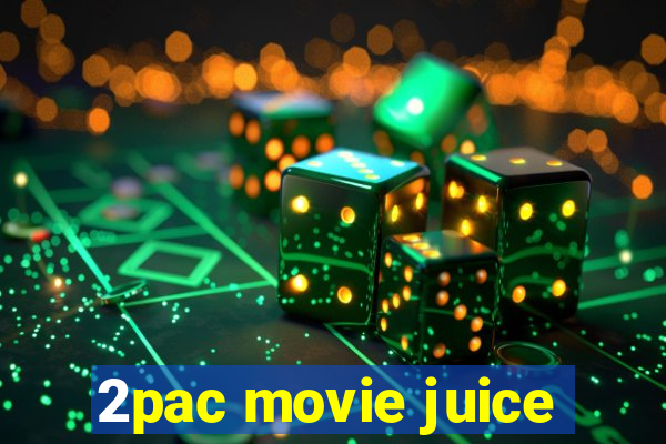 2pac movie juice