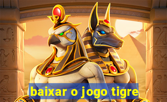 baixar o jogo tigre