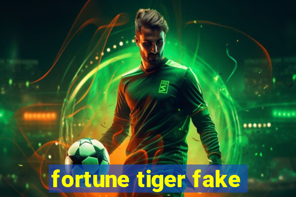 fortune tiger fake