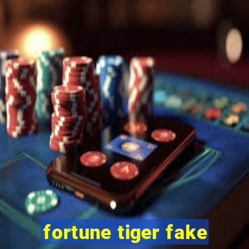 fortune tiger fake