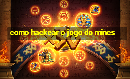 como hackear o jogo do mines