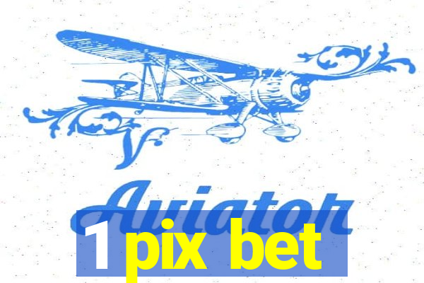 1 pix bet