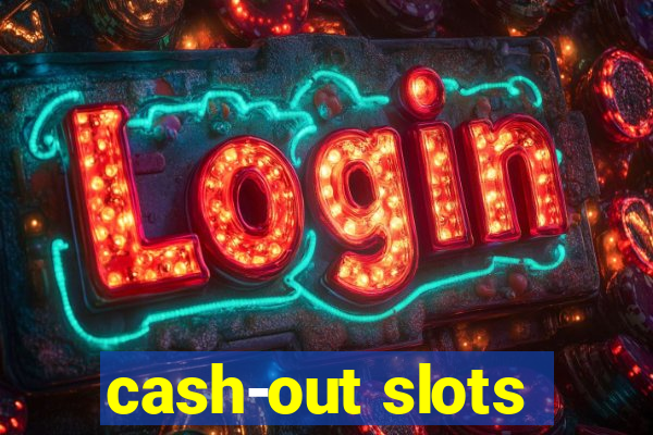 cash-out slots