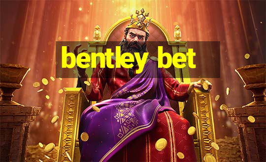 bentley bet