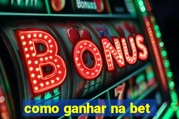 como ganhar na bet