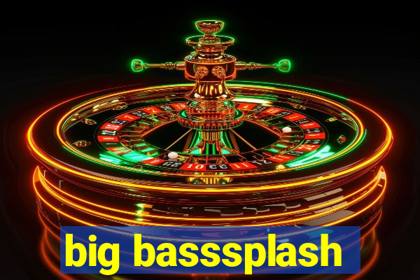 big basssplash