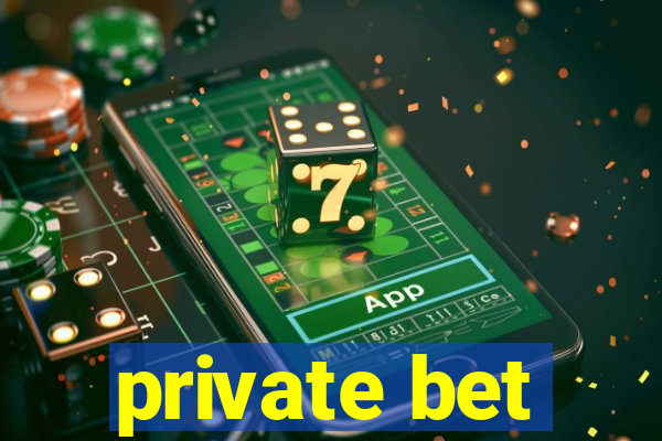 private bet