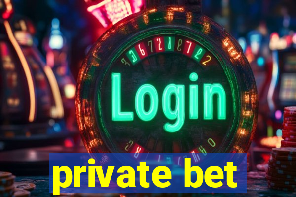 private bet