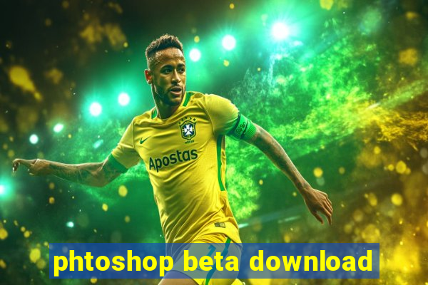 phtoshop beta download