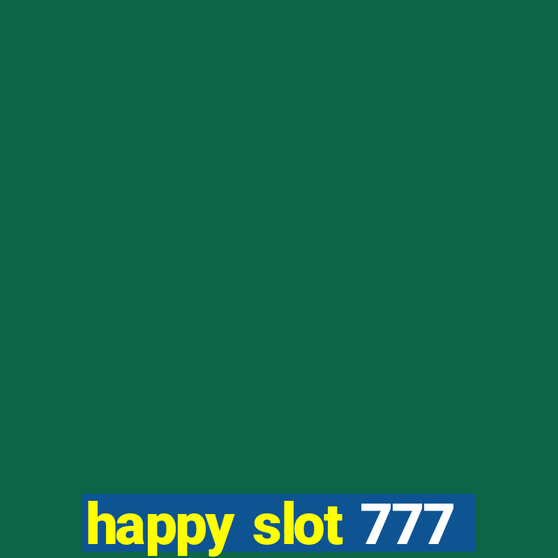 happy slot 777