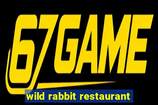 wild rabbit restaurant