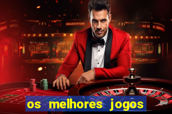 os melhores jogos do tigrinho