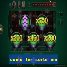 como ter sorte em jogos de azar