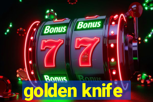 golden knife