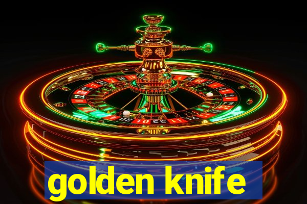 golden knife