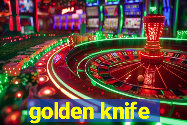 golden knife