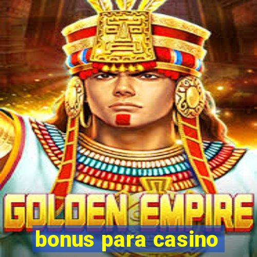 bonus para casino