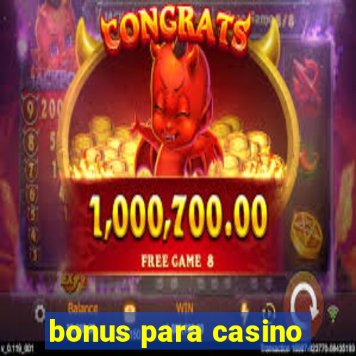 bonus para casino