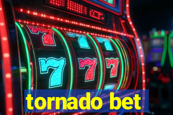 tornado bet