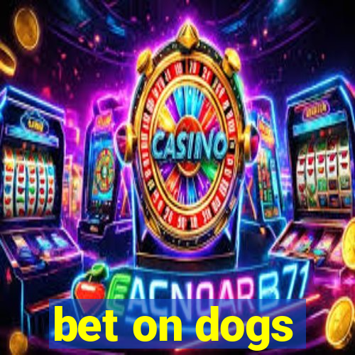 bet on dogs