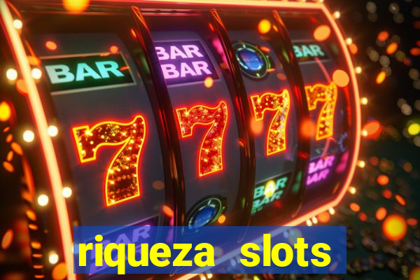 riqueza slots dinheiro real