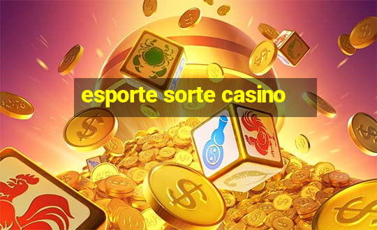 esporte sorte casino