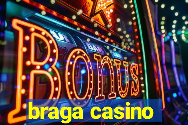 braga casino