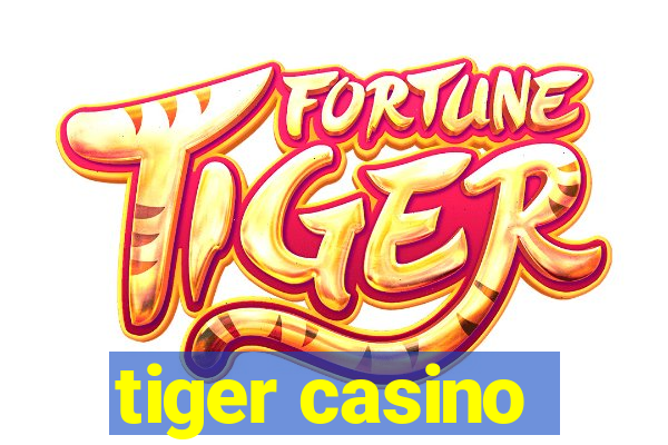 tiger casino