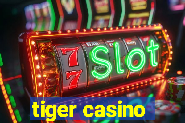 tiger casino