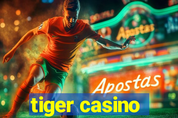 tiger casino