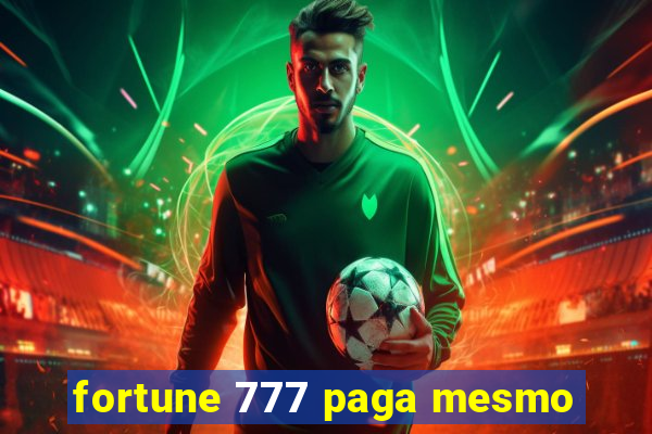 fortune 777 paga mesmo