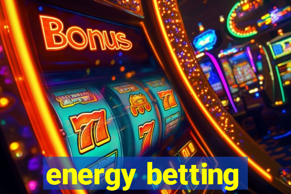 energy betting