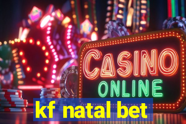 kf natal bet