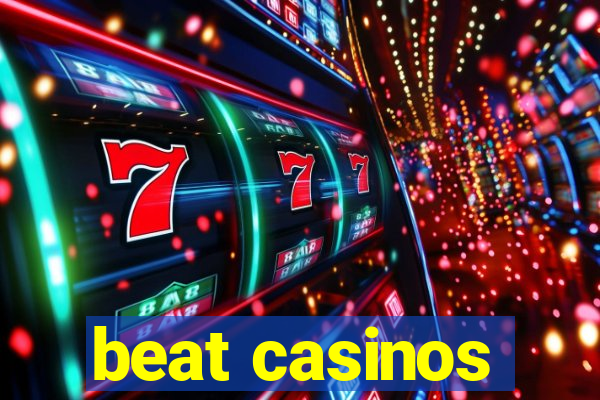 beat casinos