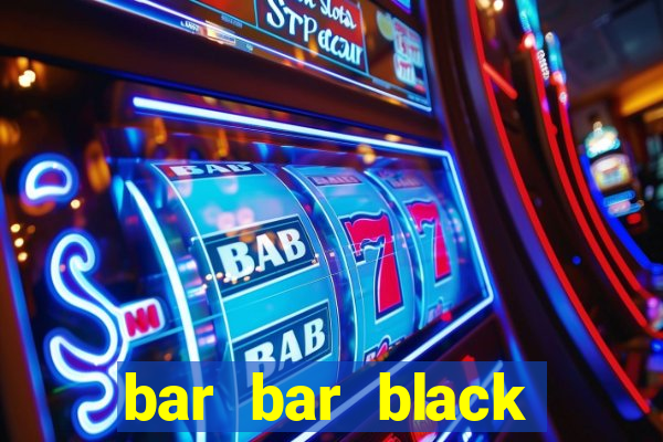 bar bar black sheet slot