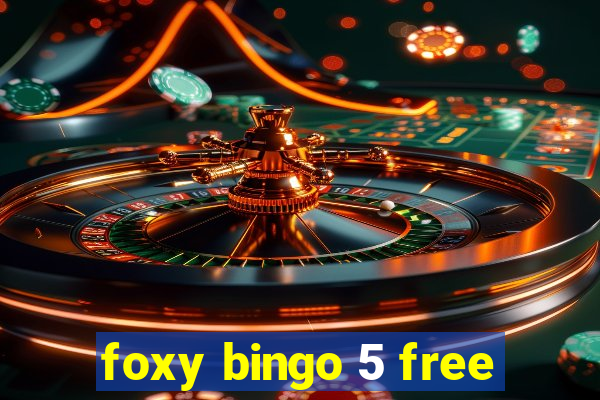 foxy bingo 5 free